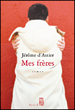 Mes frères&nbsp;-&nbsp;Jérôme d' Astier