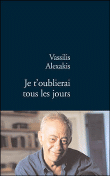 Je t'oublierai tous les jours&nbsp;-&nbsp;Vassilis Alexakis