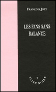 Les fans s'en balancent&nbsp;-&nbsp;François Joly