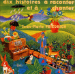 Dix histoires � raconter et � chanter