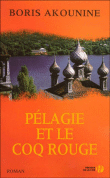 Pélagie et le coq rouge&nbsp;-&nbsp;Boris Akounine