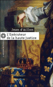 L'exécuteur de la haute justice&nbsp;-&nbsp;Jean d' Aillon