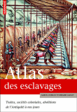 Atlas historique de l'esclavage&nbsp;-&nbsp;Bernard Gainot, Marcel Dorigny