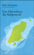 Les chevaliers du subjonctif&nbsp;-&nbsp;Erik Orsenna