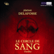 Le cercle de sang&nbsp;-&nbsp;Jérôme Delafosse