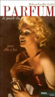 Le guide du parfum&nbsp;-&nbsp;Rebecca Veuillet-Gallot