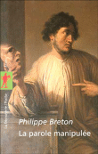 La parole manipulée&nbsp;-&nbsp;Philippe Breton