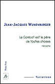 Le combat est le père de toutes choses&nbsp;-&nbsp;Jean-Jacques Wunenburger
