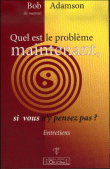 Quel est le problème maintenant si vous n'y pensez pas ?&nbsp;-&nbsp;Bob Adamson