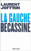 La gauche Bécassine&nbsp;-&nbsp;Laurent Joffrin