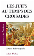 Les juifs au temps des croisades&nbsp;-&nbsp;Simon Schwarzfuchs