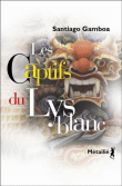 Les captifs du Lys blanc&nbsp;-&nbsp;Santiago Gamboa