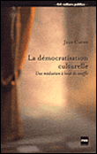 La démocratisation culturelle&nbsp;-&nbsp;Jean Caune