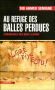 Au refuge des balles perdues&nbsp;-&nbsp;Sid Ahmed Semiane