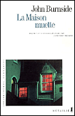 La maison muette&nbsp;-&nbsp;John Burnside