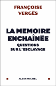 La mémoire enchaînée, penser l'esclavage aujourd'hui&nbsp;-&nbsp;F. Verges