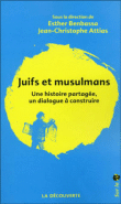 Juifs et musulmans&nbsp;-&nbsp;Esther Benbassa, Jean-Christophe Attias