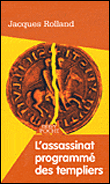 L'assassinat programm� des Templiers