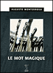 Le mot magique&nbsp;-&nbsp;Augusto Monterroso