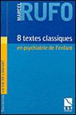 8 textes classiques en psychiatrie de l'enfant&nbsp;-&nbsp;Marcel Rufo