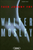 Tuer Johnny Fry&nbsp;-&nbsp;Walter Mosley