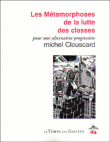 Metamorphoses de la lutte des classes&nbsp;-&nbsp;M. Clouscard