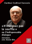N'éteignez pas le souffle ou l'indispensable dialogue&nbsp;-&nbsp;Godfried Danneels