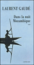 Dans la nuit Mozambique et autres récits&nbsp;-&nbsp;Laurent Gaudé