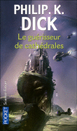 Le guérisseur de cathédrales&nbsp;-&nbsp;Philip Kindred Dick