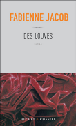 Des louves&nbsp;-&nbsp;Fabienne Jacob