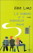 Le manuel de la mauvaise mère&nbsp;-&nbsp;Kate Long, Aline Azoulay