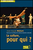 La culture pour qui ?&nbsp;-&nbsp;Jean-Claude Wallach