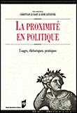 La proximité en politique&nbsp;-&nbsp;Christian Le Bart, René Lefebvre