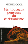 Les nouveaux penseurs du christianisme&nbsp;-&nbsp;Michel Cool