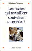 Les mères qui travaillent sont-elles coupables ?&nbsp;-&nbsp;Sylviane Giampino