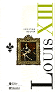 Louis XIII&nbsp;-&nbsp;Christian Bouyer