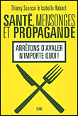 Santé, mensonges et propagande&nbsp;-&nbsp;Thierry Souccar, Isabelle Robard