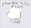 Smog&nbsp;-&nbsp;A river ain't too much to love