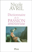 Dictionnaire de la passion amoureuse&nbsp;-&nbsp;Nicole Avril