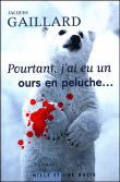 Pourtant j'ai eu un ours en peluche&nbsp;-&nbsp;Jacques Gaillard