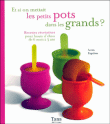 Et si on mettait les petits pots dans les grands&nbsp;-&nbsp;Sonia Ezgulian