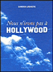 Nous n'irons pas à Hollywood&nbsp;-&nbsp;Sandra Labastie