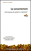 Le consentement, droit nouveau du patient ou imposture ?&nbsp;-&nbsp;Jean-Paul Caverni, Roland Gori