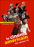 Le cinéma américain des années 70&nbsp;-&nbsp;Jean-Baptiste Thore