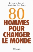 80 hommes pour changer le monde&nbsp;-&nbsp;Sylvain Darnil, Mathieu Le Roux