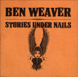 Ben Weaver&nbsp;-&nbsp;Stories under nails - Digipack