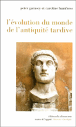 L'évolution du monde de l'antiquité tardive&nbsp;-&nbsp;Peter Garnsey, Caroline Humfress