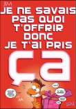Je ne savais pas quoi t'offrir donc je t'ai pris ça