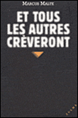 Et tous les autres crèveront&nbsp;-&nbsp;Marcus Malte