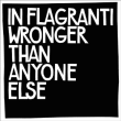 In Flagranti&nbsp;-&nbsp;Wronger than anyone else